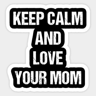 Keep Calm and Love Your Mom Text Based Design T-Shirt Sticker